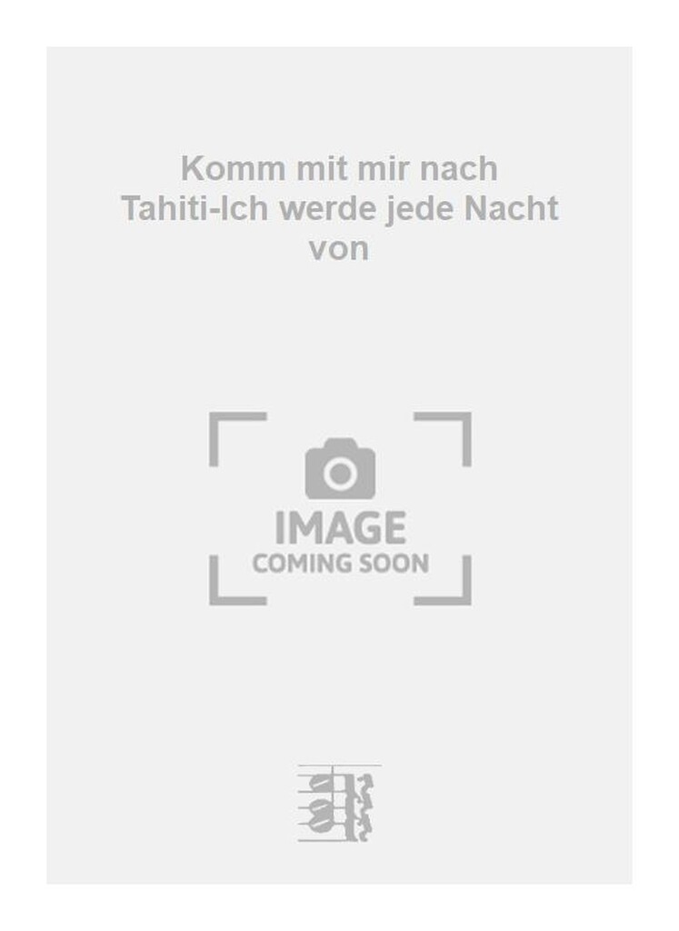 Komm mit mir nach Tahiti-Ich werde jede Nacht von